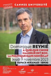 Conférence - Dominique REYNIÉ "A quelque chose malheur est bon. La politique dans son éclat" - 09-11-2023