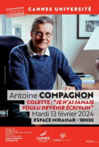 Conférence - Antoine Compagnon - Colette : "Je n'ai jamais voulu devenir écrivain" - 13-02-2024 - 2023